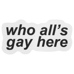 Autostraddle New Merch Who All’s Gay Here Sticker