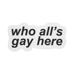 Autostraddle New Merch Who All’s Gay Here Sticker