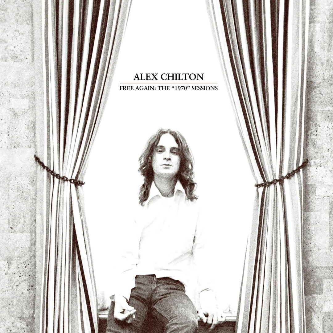 Alex Chilton Free Again: The "1970" Sessions 1 Alex Chilton Free Again: The "1970" Sessions
