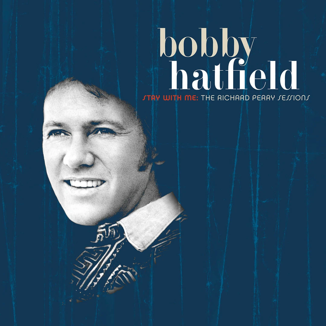 Bobby Hatfield Stay With Me: The Richard Perry Sessions New Merch 1 Bobby Hatfield Stay With Me: The Richard Perry Sessions New Merch