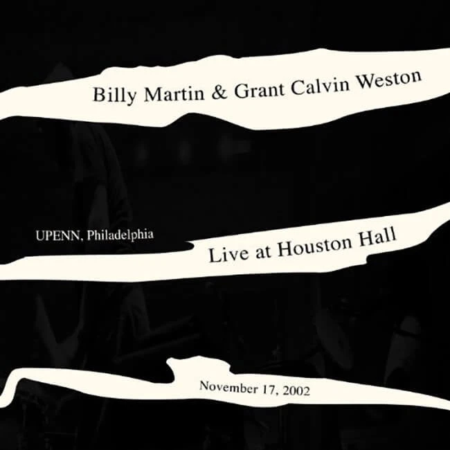 Billy Martin & Grant Calvin Weston - Live At Houston Hall CD 2 Billy Martin & Grant Calvin Weston - Live At Houston Hall CD