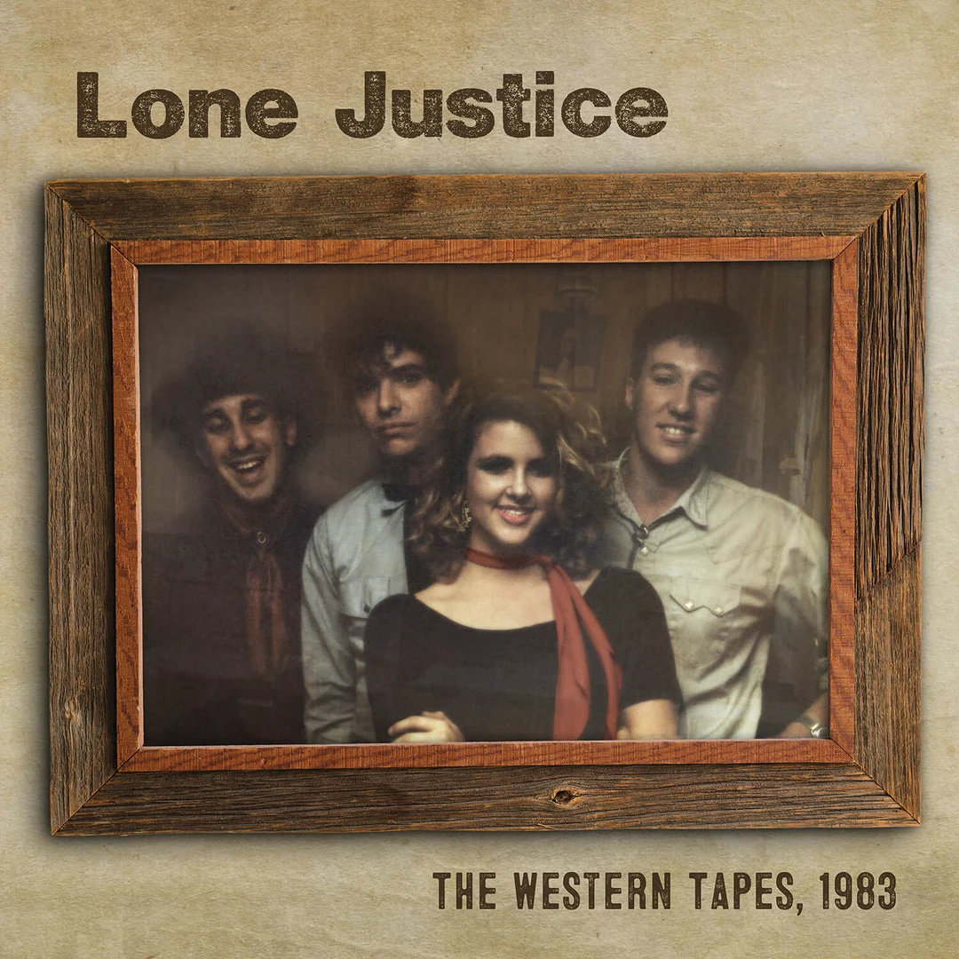 Lone Justice The Western Tapes, 1983 1 Lone Justice The Western Tapes, 1983
