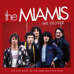 The Miamis We Deliver: The Lost Band Of The CBGB Era (1974-1979)