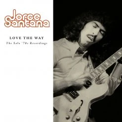 Jorge Santana New Merch Love The Way: The Solo ’70s Recordings