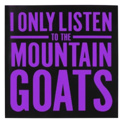 New Merch I Only Listen To The Mountain Goats Square Sticker
