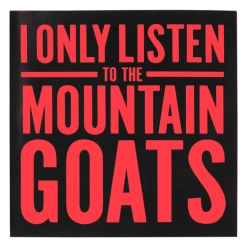 New Merch I Only Listen To The Mountain Goats Square Sticker