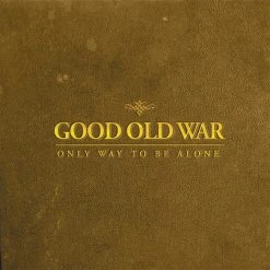 Good Old War (SH) Only Way To Be Alone CD New Merch